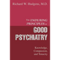 The Enduring Principles of Good Psychiatry: Knowledge, Compassion, and Tenacity - Paperback