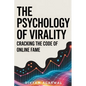 The Psychology of Virality: Cracking the Code of Online Fame - Paperback