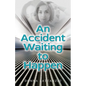 An Accident Waiting to Happen: A gripping, psychological thriller with a shocking twist - Paperback