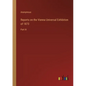 Reports on the Vienna Universal Exhibition of 1873: Part III - Paperback