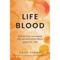 Life Blood: Lessons from one woman who survived serious illness against the odds - Paperback