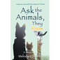 Ask the Animals, They Know: Lessons Learned from Nature's Finest - Paperback