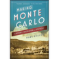 Making Monte Carlo: A History of Speculation and Spectacle - Paperback