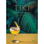 Tiki: Modern Tropical Cocktails - Hardcover