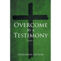 Overcome by a Testimony: Part 1 - Paperback