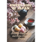Sweet Side of Japan: The Art of Traditional Japanese Baking: Step-by-Step Techniques and Recipes for Professionals and Beginners Mindfulness in Wagash - Paperback