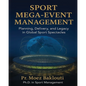 SPORT MEGA-EVENT MANAGEMENT / Planning, Delivery, and Legacy in Global Sport Spectacles - Paperback