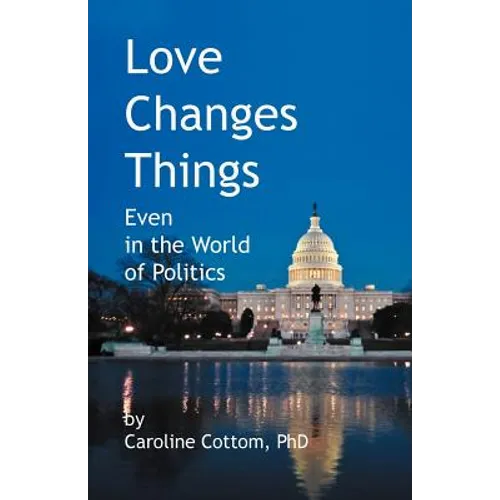 Love Changes Things: Even in the World of Politics - Paperback