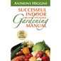 Successful Indoor Organic Vegetable Gardening Manual - Paperback