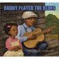 Daddy Played the Blues - Hardcover