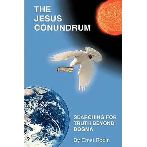 The Jesus Conundrum: Searching for Truth Beyond Dogma - Paperback