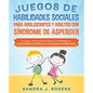 Juegos de habilidades sociales para adolescentes y adultos con síndrome de Asperger. 50 juegos y dinámicas para trabajar en las relaciones, la comunic - Paperback