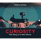 Curiosity: The Story of a Mars Rover - Hardcover