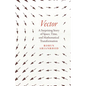 Vector: A Surprising Story of Space, Time, and Mathematical Transformation - Hardcover