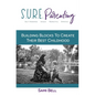 S.U.R.E. Parenting: Building Blocks to Create Their Best Childhood - Paperback