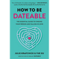 How to Be Dateable: The Essential Guide to Finding Your Person and Falling in Love - Hardcover