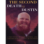 The Second Death of Dustin - Hardcover