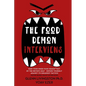 The Food Demon Interviews: Keep Your Inner Food Demon Out of the Driver's Seat and Defend Against Its Sneakiest Tactics - Paperback