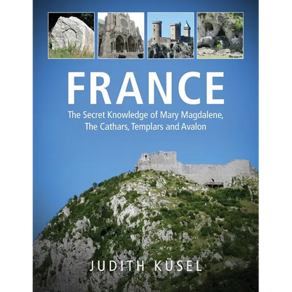 France: The Secret Knowledge of Mary Magdalene, The Cathars, Templars and Avalon - Paperback