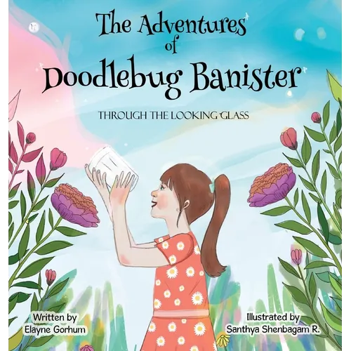 The Adventures of Doodlebug Banister - through the looking glass - Hardcover