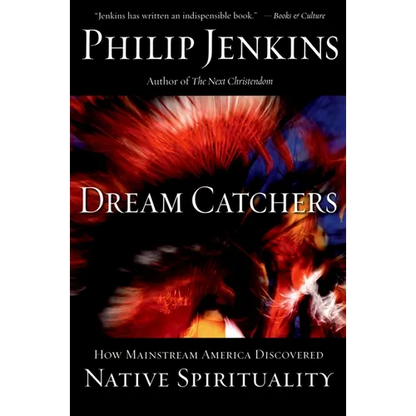 Dream Catchers: How Mainstream America Discovered Native Spirituality - Paperback