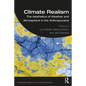 Climate Realism: The Aesthetics of Weather and Atmosphere in the Anthropocene - Paperback