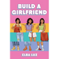 Build a Girlfriend - Hardcover