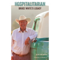 Hospitalitarian: Bruce White's Legacy - Hardcover