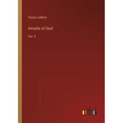 Amadis of Gaul: Vol. II - Paperback