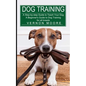 Dog Training: A Step-by-step Guide to Teach Your Dog (A Beginner's Guide to Dog Training for all breeds) - Paperback
