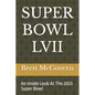 Super Bowl LVII: An Inside Look At The 2023 Super Bowl - Paperback