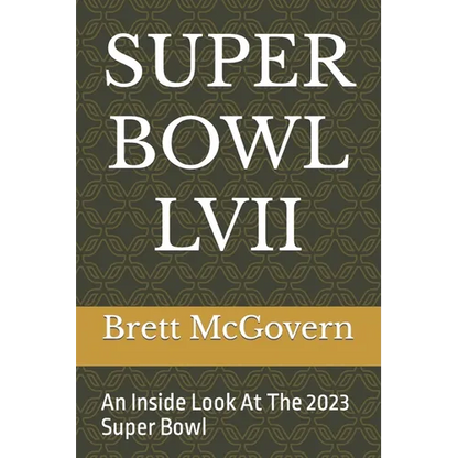 Super Bowl LVII: An Inside Look At The 2023 Super Bowl - Paperback
