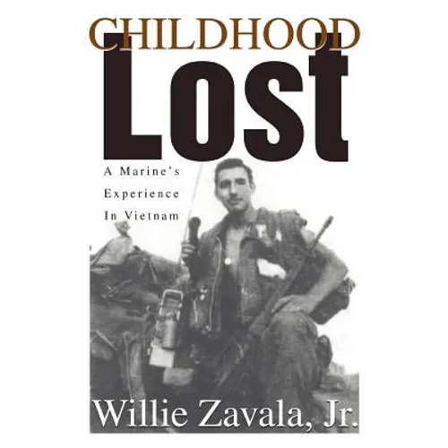 Childhood Lost: A Marine's Experience In Vietnam - Paperback