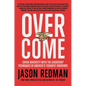 Overcome: Crush Adversity with the Leadership Techniques of America's Toughest Warriors - Hardcover