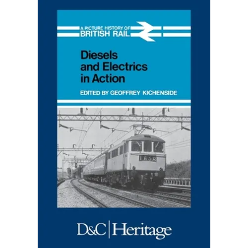 Diesels and Electrics in Action: Picture History of British Rail - Paperback