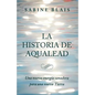 La Historia de Aqualead: Una nueva energía sanadora para una nueva Tierra: Una nueva energía sanadora para una nueva Tierra - Paperback