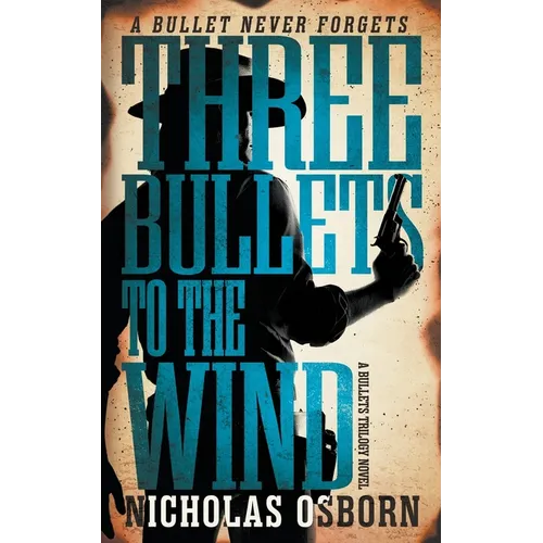 Three Bullets to the Wind: A Contemporary Western Adventure Series - Paperback