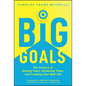 Big Goals: The Science of Setting Them, Achieving Them, and Creating Your Best Life - Hardcover