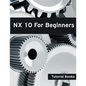 NX 10 For Beginners - Paperback