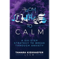 From Chaos to Calm: A Six-Step Strategy to Break Through Anxiety - Paperback