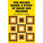 The Golden Bough: A Study of Magic and Religion - Hardcover