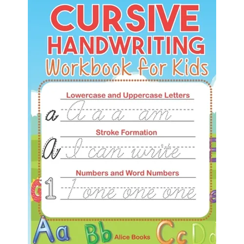 Cursive Handwriting Workbook for Kids: ABC Cursive Writing Practice Book to Learn Alphabet Letters, Numbers, Words & Sentences for Beginners, Preschoo - Paperback