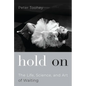 Hold on: The Life, Science, and Art of Waiting - Hardcover