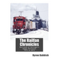 The Railfan Chronicles, Railroads of Michigan's Upper Peninsula, 1975 to 2013 - Paperback