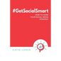 #GetSocialSmart: How to Hone Your Social Media Strategy - Paperback