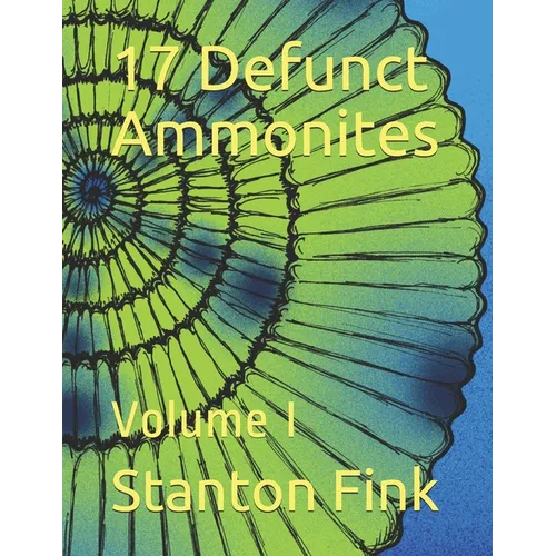 17 Defunct Ammonites: Volume I - Paperback