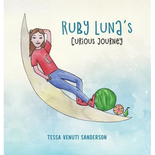 Ruby Luna's Curious Journey: A girls' anatomy book covering puberty and periods - Hardcover