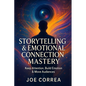 Storytelling & Emotional Connection Mastery: Keep Attention, Build Emotion & Move Audiences - Paperback
