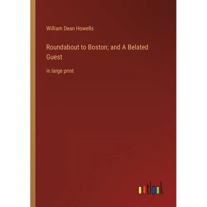 Roundabout to Boston; and A Belated Guest: in large print - Paperback