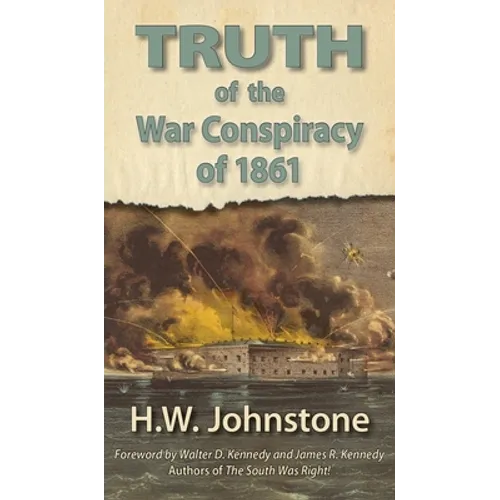 The Truth of the War Conspiracy of 1861 - Hardcover